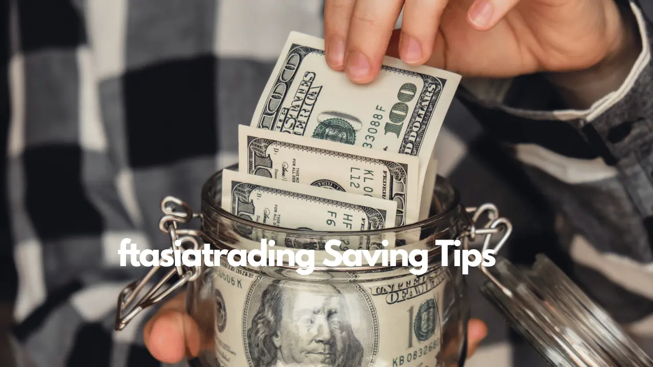 ftasiatrading Saving Tips