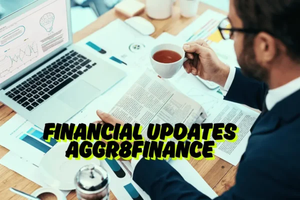 Smart Money Moves: Stay Ahead with Financial Updates Aggr8finance Financial Updates Aggr8finance